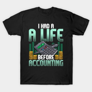 I Had a Life Before Accounting Cute CPA Accountant T-Shirt